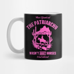 Patriarchy Wasn't About Horses I Lost Interest Original Aesthetic Tribute 〶 Mug